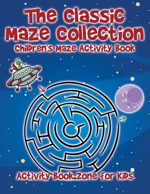 Klasyczna kolekcja labiryntów - książka z ćwiczeniami dla dzieci - The Classic Maze Collection - Children's Maze Activity Book