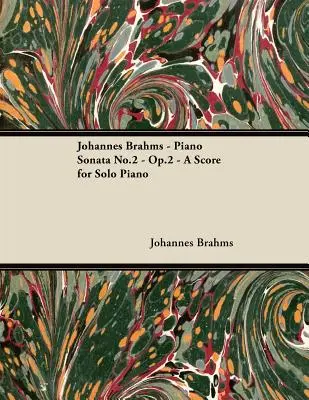 Johannes Brahms - Sonata fortepianowa nr 2 - op.2 - partytura na fortepian solo - Johannes Brahms - Piano Sonata No.2 - Op.2 - A Score for Solo Piano