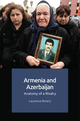 Armenia i Azerbejdżan: anatomia rywalizacji - Armenia and Azerbaijan: Anatomy of a Rivalry