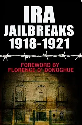 Ucieczki z więzień IRA 1918-1921 - IRA Jailbreaks 1918-1921