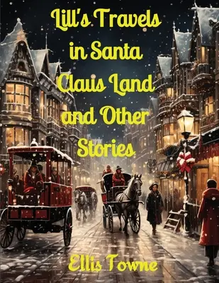 Podróże Lill w krainie Świętego Mikołaja i inne historie - Lill's Travels in Santa Claus Land and Other Stories