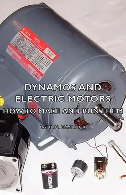 Dynama i silniki elektryczne - jak je wytwarzać i uruchamiać - Dynamos and Electric Motors - How to Make and Run Them