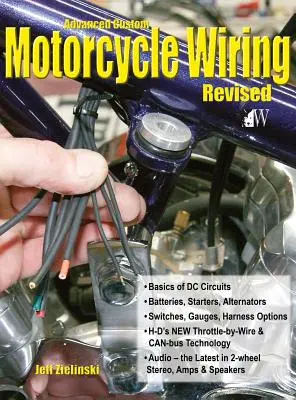 Zaawansowane niestandardowe okablowanie motocyklowe - wydanie poprawione - Advanced Custom Motorcycle Wiring- Revised Edition