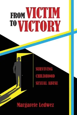 Od ofiary do zwycięstwa: Przetrwanie wykorzystywania seksualnego w dzieciństwie - From Victim to Victory: Surviving Childhood Sexual Abuse