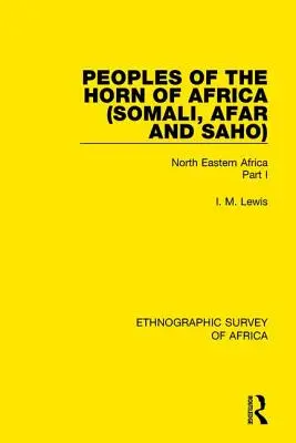 Ludy Rogu Afryki (Somalijczycy, Afar i Saho): Afryka Północno-Wschodnia, część I - Peoples of the Horn of Africa (Somali, Afar and Saho): North Eastern Africa Part I