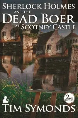 Sherlock Holmes i martwy bur w zamku Scotney: Wydanie 2 - Sherlock Holmes and The Dead Boer at Scotney Castle: 2nd Edition