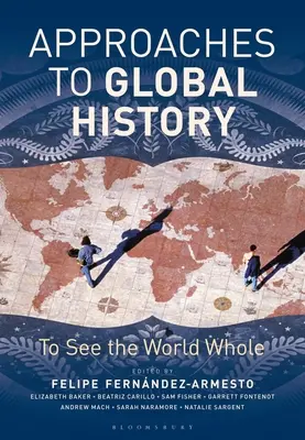 Podejścia do historii globalnej: Zobaczyć świat w całości - Approaches to Global History: To See the World Whole