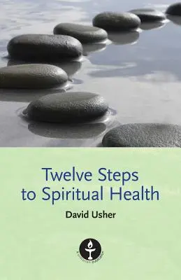 Dwanaście kroków do zdrowia duchowego - Twelve Steps to Spiritual Health