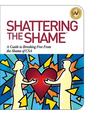 Przełamywanie wstydu: Przewodnik po uwolnieniu się od wstydu CSA - Shattering the Shame: A Guide to Breaking Free From the Shame of CSA