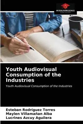Audiowizualna konsumpcja przemysłu przez młodzież - Youth Audiovisual Consumption of the Industries