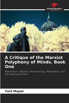 Krytyka marksistowskiej polifonii umysłów. Księga pierwsza - A Critique of the Marxist Polyphony of Minds. Book One