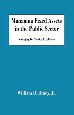 Zarządzanie środkami trwałymi w sektorze publicznym: Zarządzanie na rzecz doskonałości usług - Managing Fixed Assets in the Public Sector: Managing for Service Excellence