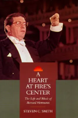 Serce w centrum ognia: Życie i muzyka Bernarda Herrmanna - A Heart at Fire's Center: The Life and Music of Bernard Herrmann