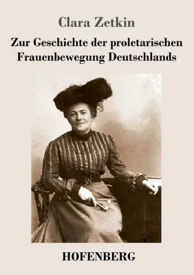 Zur Geschichte der proletarischen Frauenbewegung Deutschlands (Historia proletariackiego ruchu kobiet w Niemczech) - Zur Geschichte der proletarischen Frauenbewegung Deutschlands