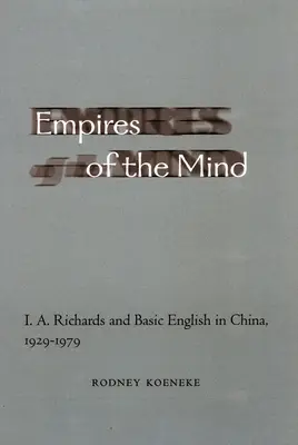 Imperia umysłu: I. A. Richards i podstawowy angielski w Chinach, 1929-1979 - Empires of the Mind: I. A. Richards and Basic English in China, 1929-1979