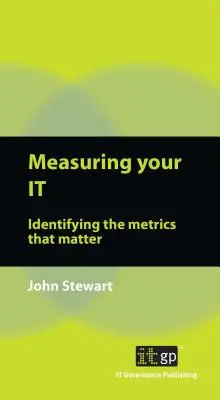 Pomiar IT: identyfikacja wskaźników, które mają znaczenie - Measuring Your IT: Identifying the Metrics That Matter