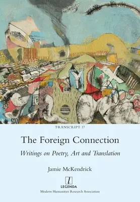 The Foreign Connection: Pisma o poezji, sztuce i tłumaczeniu - The Foreign Connection: Writings on Poetry, Art and Translation