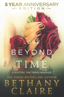 Love Beyond Time - 5 Year Anniversary Edition: Szkocki romans o podróżach w czasie - Love Beyond Time - 5 Year Anniversary Edition: A Scottish, Time Travel Romance