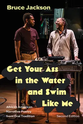 Get Your Ass in the Water and Swim Like Me, Second Edition: : Afroamerykańska poezja narracyjna z tradycji ustnej - Get Your Ass in the Water and Swim Like Me, Second Edition: : African American Narrative Poetry from Oral Tradition