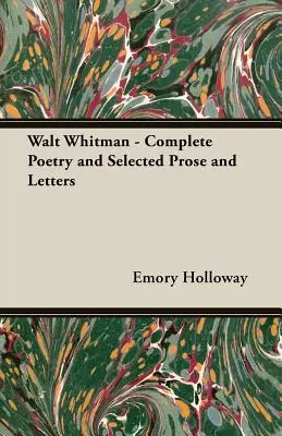 Walt Whitman - Kompletna poezja oraz wybrana proza i listy - Walt Whitman - Complete Poetry and Selected Prose and Letters