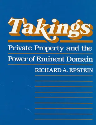 Takings: Własność prywatna i władza domeny publicznej - Takings: Private Property and the Power of Eminent Domain