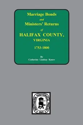 Hrabstwo Halifax, Wirginia 1756-1800, obligacje małżeńskie i zwroty ministrów. - Halifax County, Virginia 1756-1800, Marriage Bonds & Minister Returns of.