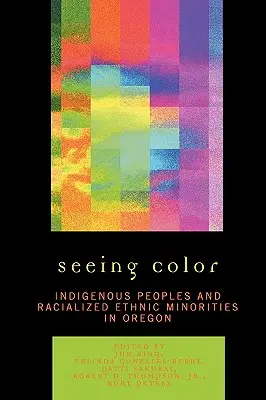 Widząc kolor: rdzenni mieszkańcy i rasowe mniejszości etniczne w Oregonie - Seeing Color: Indigenous Peoples and Racialized Ethnic Minorities in Oregon