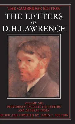 The Letters of D. H. Lawrence: Tom 8, Wcześniej niepublikowane listy i indeks ogólny - The Letters of D. H. Lawrence: Volume 8, Previously Unpublished Letters and General Index
