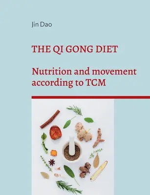 Dieta Qi Gong: Odżywianie i ruch według TCM - The Qi Gong Diet: Nutrition and movement according to TCM