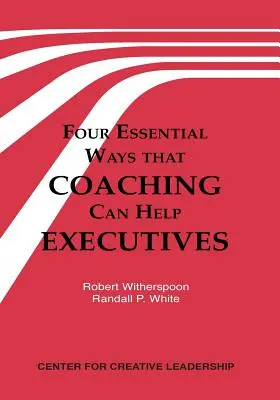 Cztery podstawowe sposoby, w jakie coaching może pomóc kadrze kierowniczej - Four Essential Ways That Coaching Can Help Executives