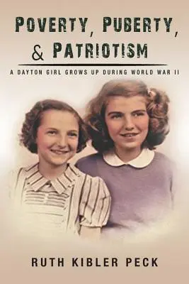 Bieda, dojrzewanie i patriotyzm: Dziewczyna z Dayton dorasta podczas II wojny światowej - Poverty, Puberty, & Patriotism: A Dayton Girl Grows Up During World War II
