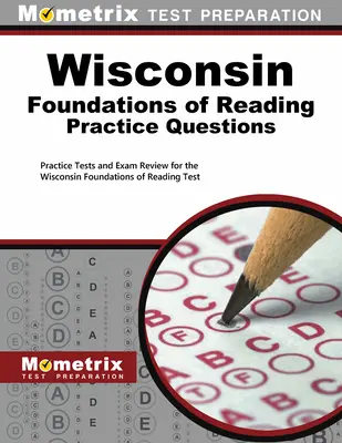 Wisconsin Foundations of Reading Practice Questions: Testy praktyczne i przegląd egzaminów do testu Wisconsin Foundations of Reading - Wisconsin Foundations of Reading Practice Questions: Practice Tests and Exam Review for the Wisconsin Foundations of Reading Test