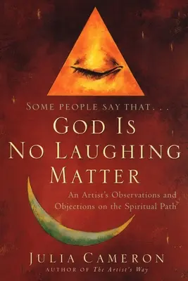 Bóg nie jest powodem do śmiechu: Spostrzeżenia i zastrzeżenia artysty na duchowej ścieżce - God is No Laughing Matter: An Artist's Observations and Objections on the Spiritual Path