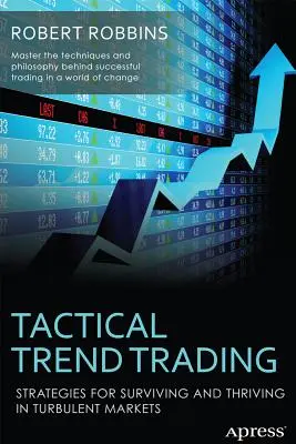 Taktyczny handel trendami: Strategie przetrwania i rozwoju na burzliwych rynkach - Tactical Trend Trading: Strategies for Surviving and Thriving in Turbulent Markets