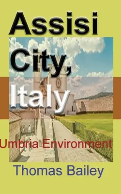 Asyż, Włochy: Umbria Środowisko - Assisi City, Italy: Umbria Environment