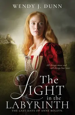 Światło w labiryncie: Ostatnie dni Anny Boleyn - The Light in the Labyrinth: The Last Days of Anne Boleyn
