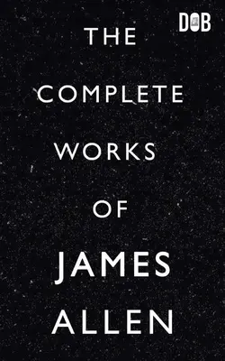 Kompletne dzieła Jamesa Allena - The Complete Works of James Allen