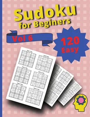 120 łatwych sudoku dla początkujących Vol 6: Wyzwanie Sudoku Puzzle Book - 120 Easy Sudoku for Beginners Vol 6: Challenge Sudoku Puzzle Book