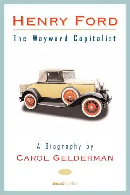 Henry Ford: Zbłąkany kapitalista - Henry Ford: The Wayward Capitalist