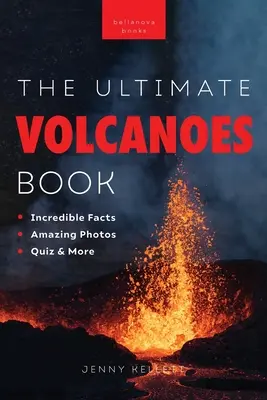 Wulkany The Ultimate Book: Poznaj ciepło, moc i piękno wulkanów - Volcanoes The Ultimate Book: Experience the Heat, Power, and Beauty of Volcanoes