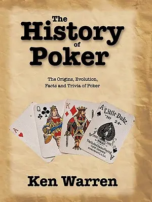 Historia pokera: Pochodzenie, ewolucja, fakty i ciekawostki dotyczące pokera - The History of Poker: The Origins, Evolution, Facts and Trivia of Poker