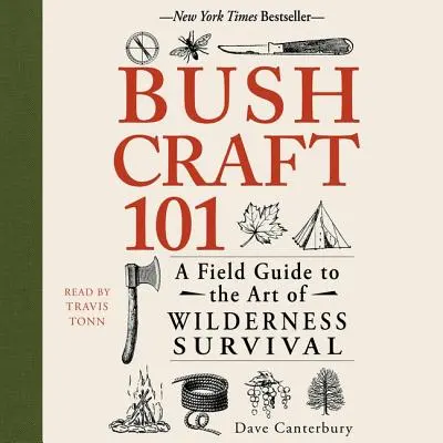 Bushcraft 101: Przewodnik terenowy po sztuce przetrwania w dziczy - Bushcraft 101: A Field Guide to the Art of Wilderness Survival