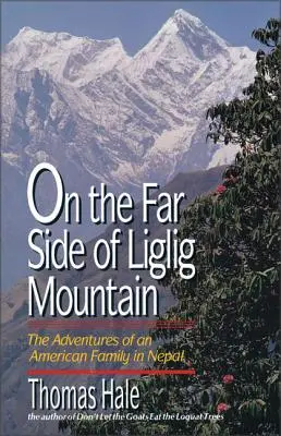 Po drugiej stronie góry Liglig: Przygody amerykańskiej rodziny w Nepalu - On the Far Side of Liglig Mountain: Adventures of an American Family in Nepal