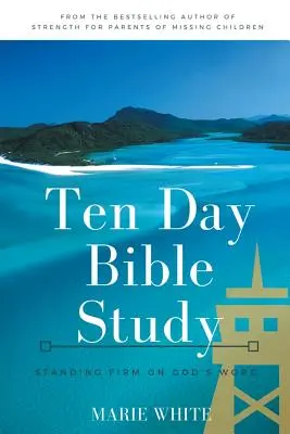 Dziesięciodniowe studium biblijne: Mocne oparcie na Słowie Bożym - Ten Day Bible Study: Standing Firm on God's Word