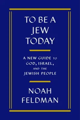 Być Żydem dzisiaj: Nowy przewodnik po Bogu, Izraelu i narodzie żydowskim - To Be a Jew Today: A New Guide to God, Israel, and the Jewish People