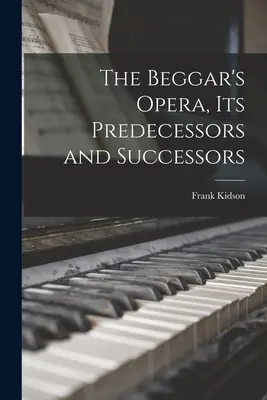 Opera żebracza, jej poprzednicy i następcy - The Beggar's Opera, its Predecessors and Successors