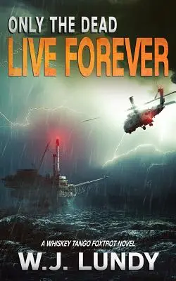 Tylko umarli żyją wiecznie: Powieść Whiskey Tango Foxtrot - Only the Dead Live Forever: A Whiskey Tango Foxtrot Novel