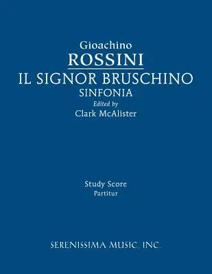 Il Signor Bruschino Sinfonia: Partytura - Il Signor Bruschino Sinfonia: Study score