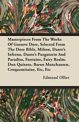 Masterpieces From The Works Of Gustave Dore, Selected From The Dore Bible, Milton, Dante's Inferno, Dante's Purgatorio And Paradiso, Fontaine, Fairy R