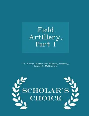 Artyleria polowa, część 1 - wydanie Scholar's Choice Edition - Field Artillery, Part 1 - Scholar's Choice Edition